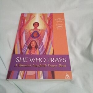 She Who Prays: A Woman's Interfaith Prayer Book Praying
